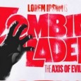 Et si Ben Laden revenait sous la forme d’un zombie et engendrait tout un tas de morts-vivants près à continuer sa guerre sainte même après la mort ? C’est l’idée...